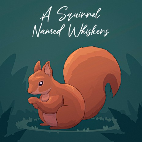A Squirrel Named Whiskers