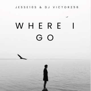 Where I Go ft. Dj Victor256 lyrics | Boomplay Music