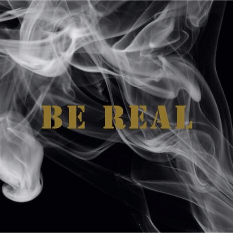 Be Real ft. E Man | Boomplay Music