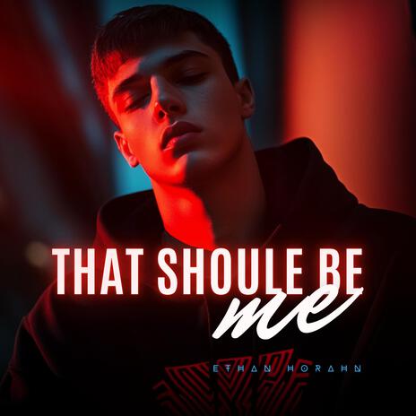 That Should Be Me | Boomplay Music