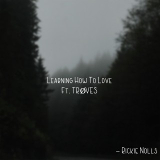 Learning How To Love