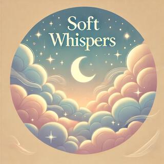 Soft Whispers