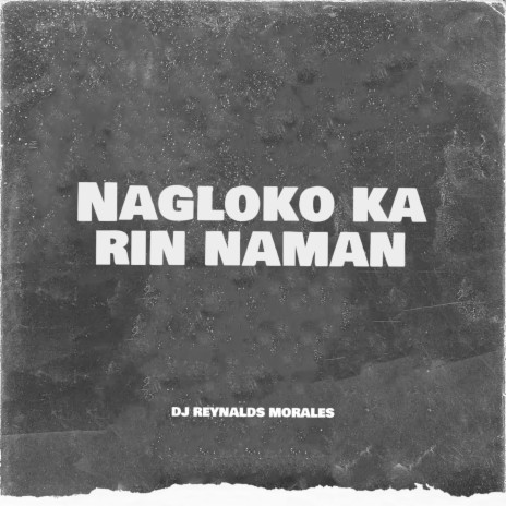 Nagloko Ka Rin Naman | Boomplay Music