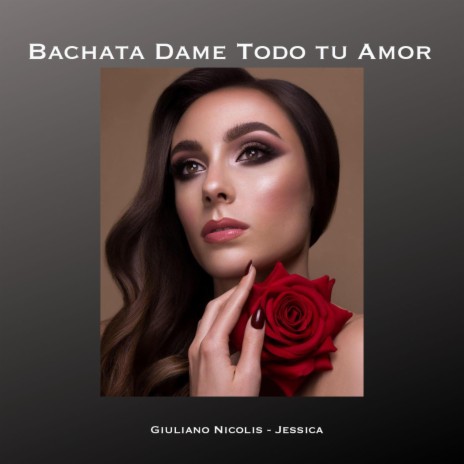 Bachata Dame Todo tu Amor ft. Jessica | Boomplay Music