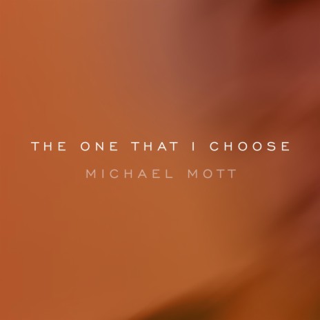 The One That I Choose | Boomplay Music
