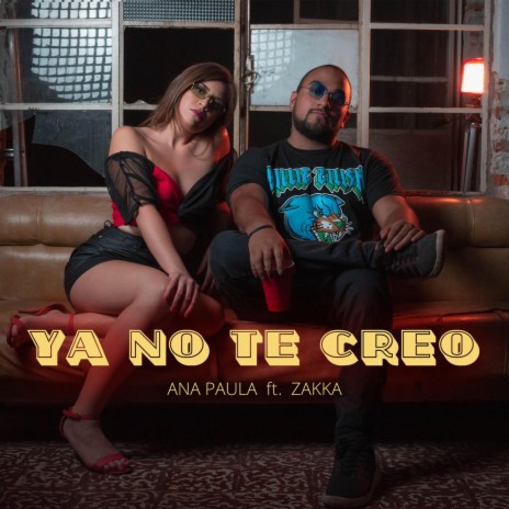 Ya No Te Creo (feat. Zakka) | Boomplay Music