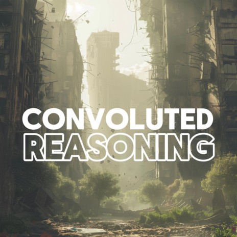 Convoluted Reasoning | Boomplay Music