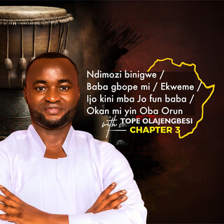 African Praise Rendition, Chapter 3: Ndimozi binigwe / Baba gbope mi / Ekweme / Ijo kini mba Jo fun baba / Okan mi yin Oba Orun