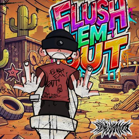 FLUSH 'EM OUT | Boomplay Music