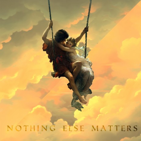 Nothing Else Matters | Boomplay Music