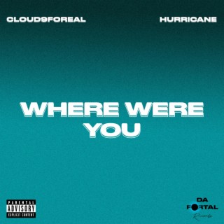 Where were you ft. Cloud9foreal lyrics | Boomplay Music