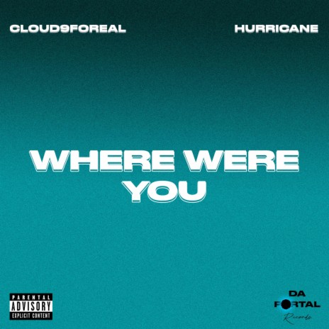 Where were you ft. Cloud9foreal | Boomplay Music