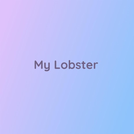 My Lobster | Boomplay Music