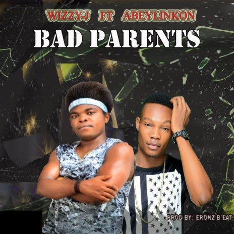 Bad Parents ft. Abeylinkon | Boomplay Music