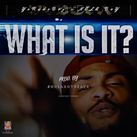What Is It ft. YoRudeBoy | Boomplay Music