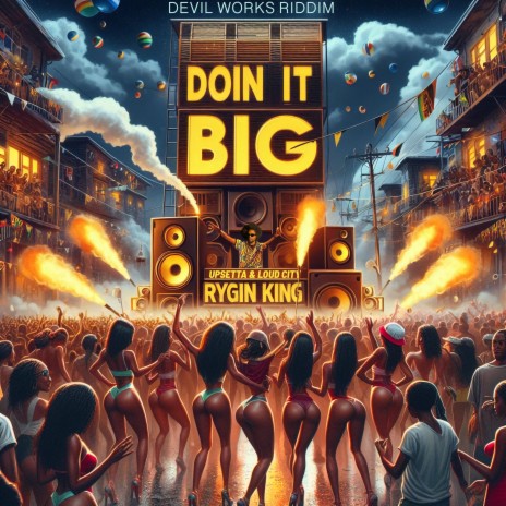 Doin It Big ft. Upsetta & Loud City | Boomplay Music