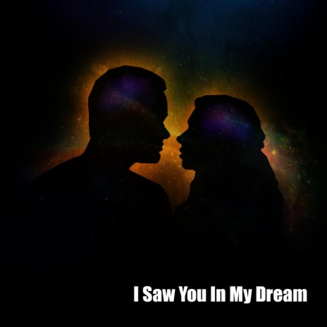 I Saw You in My Dream