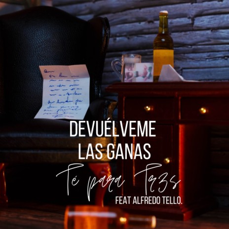 Devuélveme Las Ganas ft. Alfredo Tello | Boomplay Music