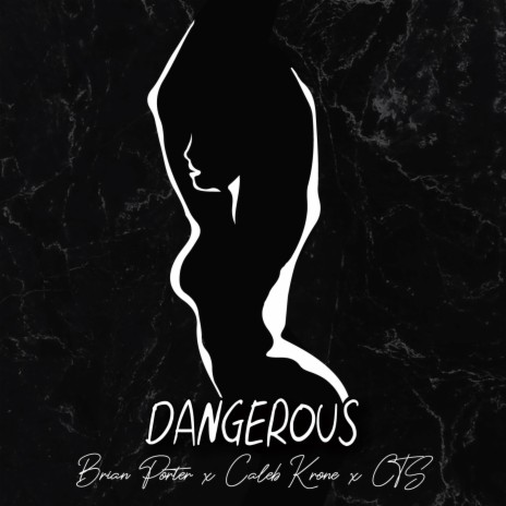 Dangerous ft. Brian Porter & CTS | Boomplay Music