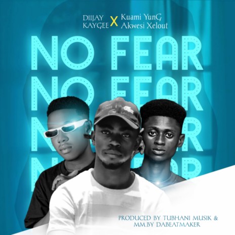 No Fear ft. Kuami YunG & Akwesi Xelout