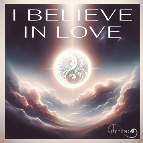 I Believe in Love | Boomplay Music