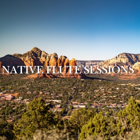 Native Flute Sessions (Wóózhch’į́į́d) | Boomplay Music