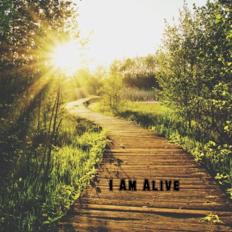 I Am Alive | Boomplay Music