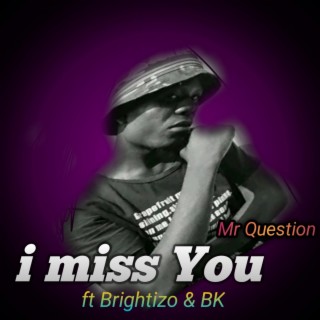 I miss you (feat. Brightizo & Bk)