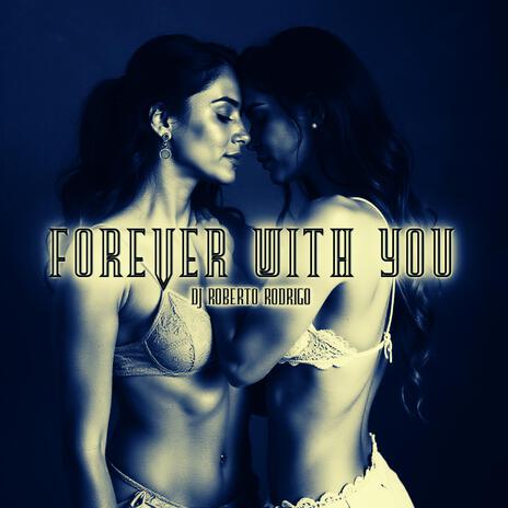 FOREVER WITH YOU | Boomplay Music