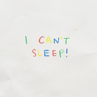 I Can't Sleep!