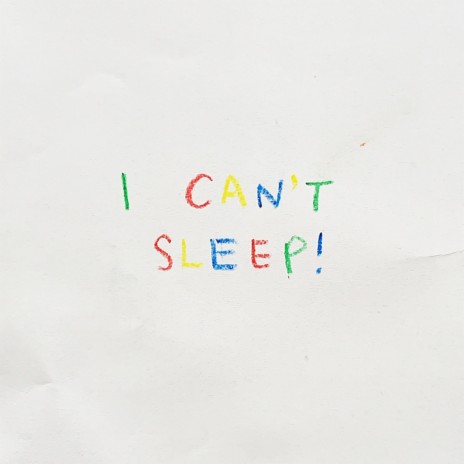 I Can't Sleep! | Boomplay Music