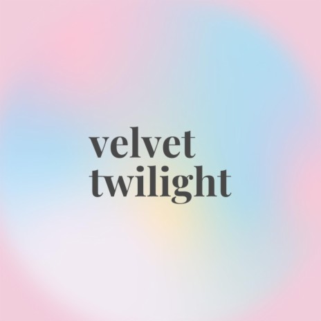 velvet twilight | Boomplay Music