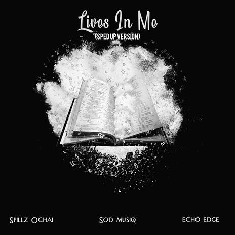 Lives In Me! (Sped up version) ft. SOD MUSIQ & ECHO EDGE | Boomplay Music