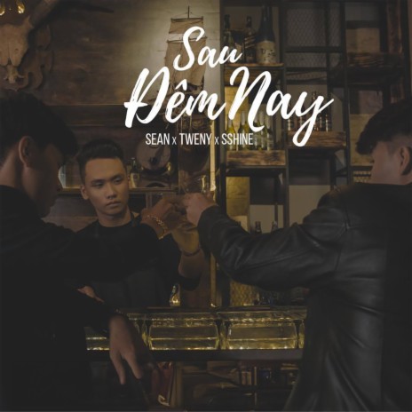 Sau Đêm Nay ft. Tweny & Sshine | Boomplay Music