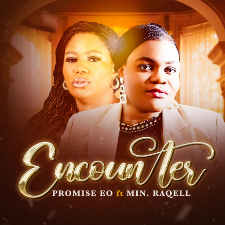 Encounter ft. Minister Raqell | Boomplay Music