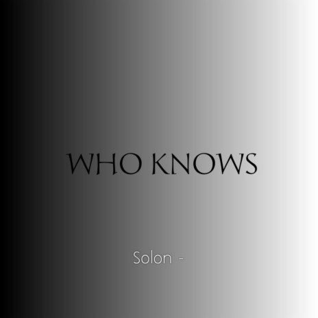 Who Knows | Boomplay Music