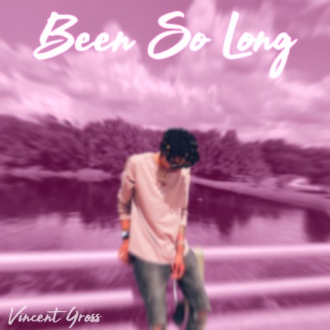 Been so Long | Boomplay Music