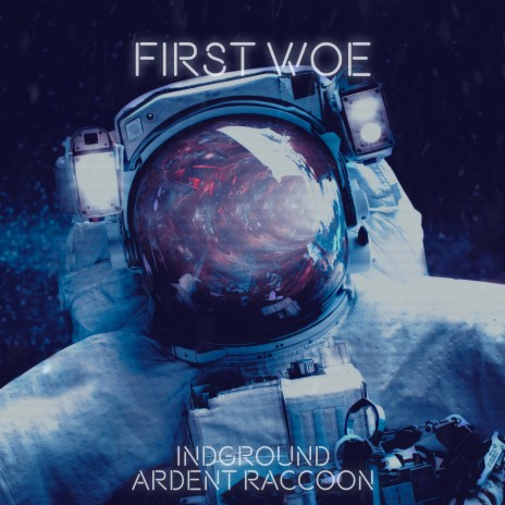 First Woe ft. INDGROUND | Boomplay Music