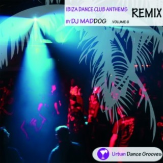 Ibiza Dance Club Anthems Vol. 6 - Remix