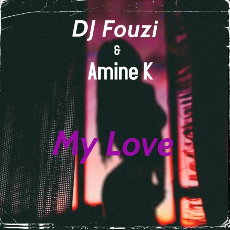 My Love ft. Amine K | Boomplay Music