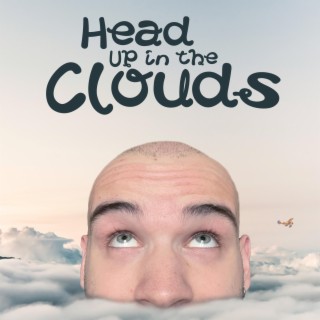 Head Up in the Clouds