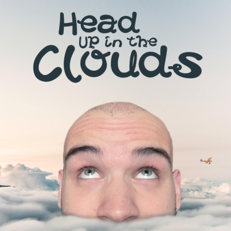 Head Up in the Clouds | Boomplay Music