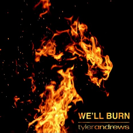 We'll Burn | Boomplay Music