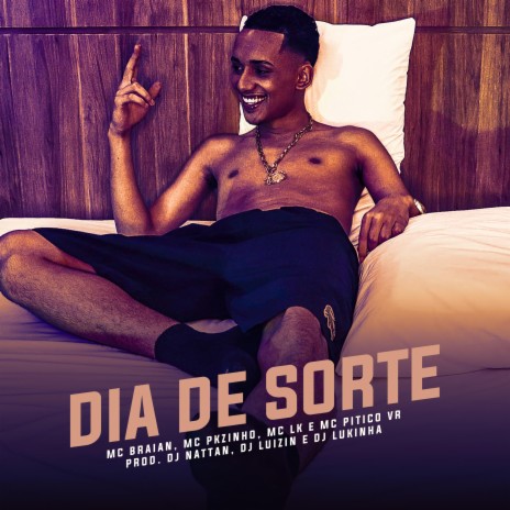 Dia de Sorte (feat. Mc Braian, Mc Pkzinho & Mc Lk) | Boomplay Music