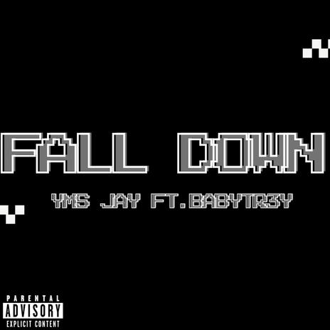 Fall Down ft. YMS JAY | Boomplay Music