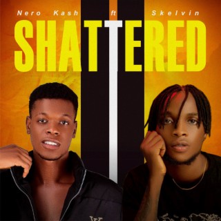 Shattered ft. Skelvin lyrics | Boomplay Music