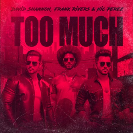 TOO MUCH ft. Frank Rivers & Nic Perez | Boomplay Music