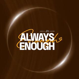 Always Enough