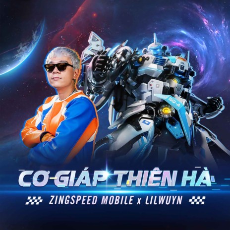 Cơ Giáp Thiên Hà ft. ZingSpeed Mobile | Boomplay Music