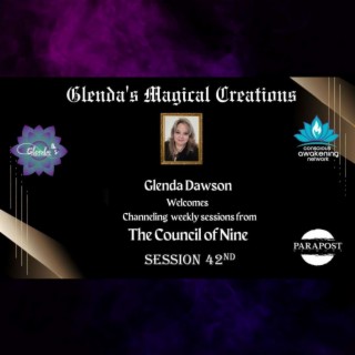 Glenda Dawson Presents Channeling Council of Nine - Session 42nd